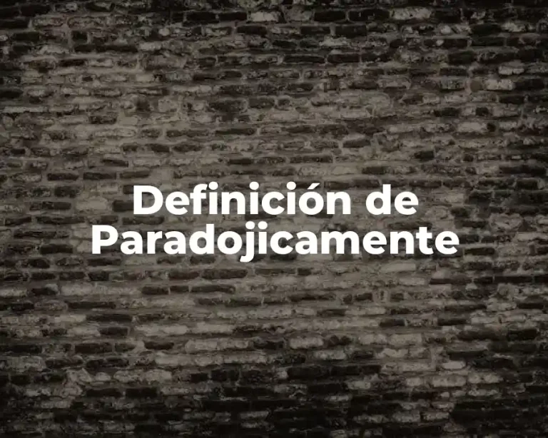 Definición de Paradojicamente