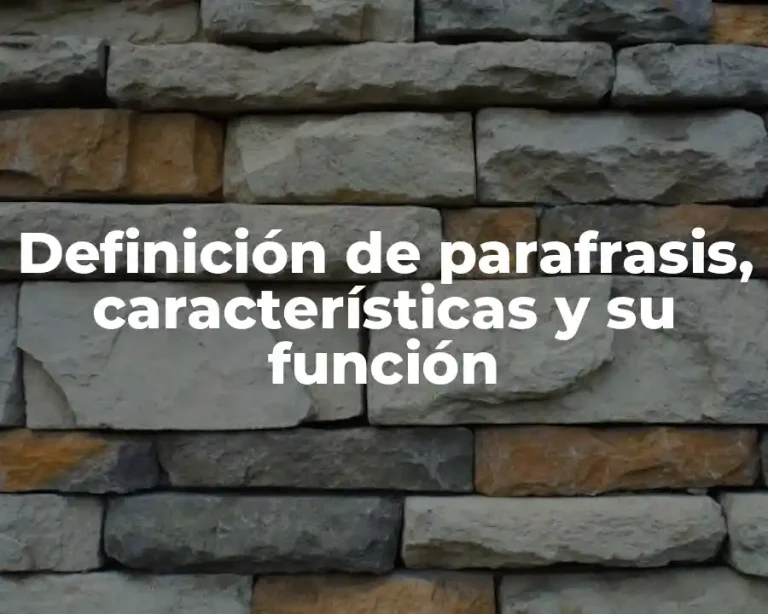 Definición de parafrasis, características y su función