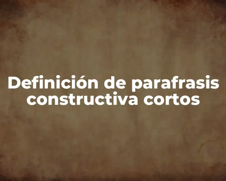Definición de parafrasis constructiva cortos
