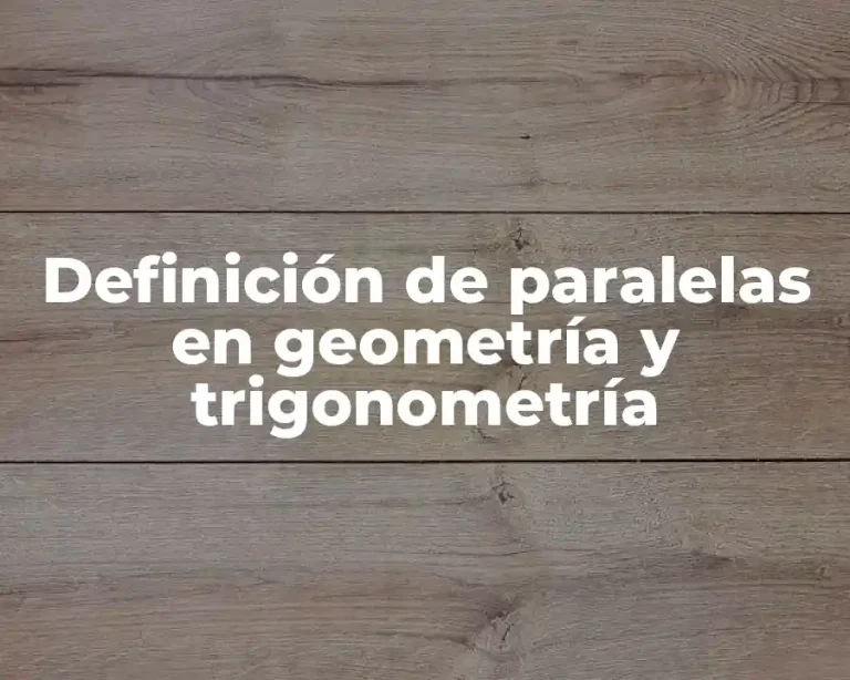 Definición de paralelas en geometría y trigonometría