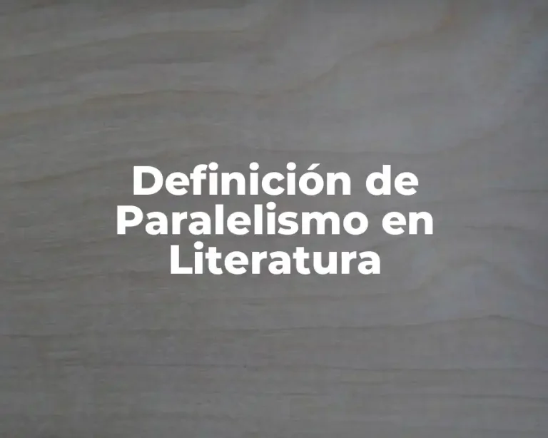 Definición de Paralelismo en Literatura