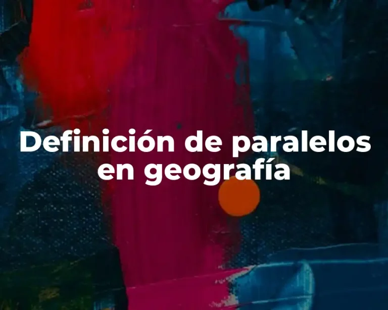 Definición de paralelos en geografía
