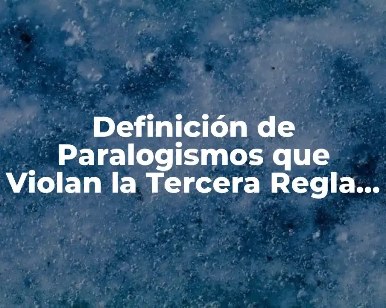 Definición de Paralogismos que Violan la Tercera Regla del Silogismo