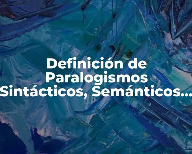 Definición de Paralogismos Sintácticos, Semánticos y Pragmáticos
