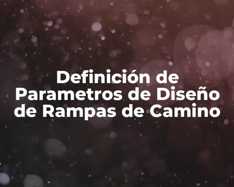 Definición de Parametros de Diseño de Rampas de Camino