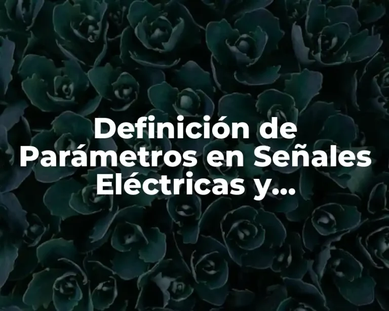 Definición de Parámetros en Señales Eléctricas y Electrónicas