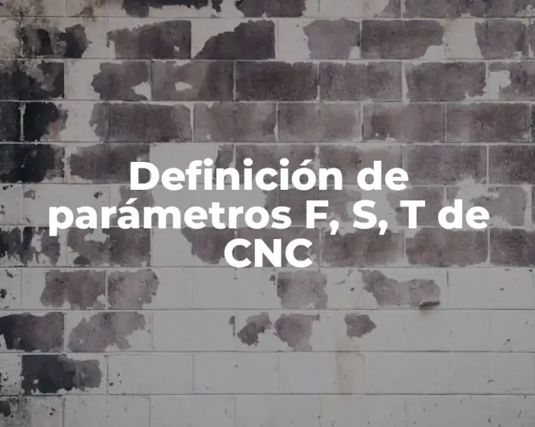 Definición de parámetros F, S, T de CNC