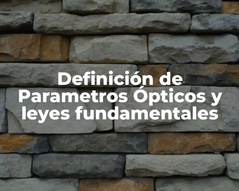 Definición de Parametros Ópticos y leyes fundamentales