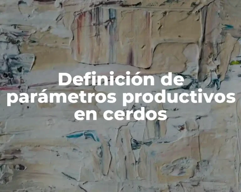 Definición de parámetros productivos en cerdos