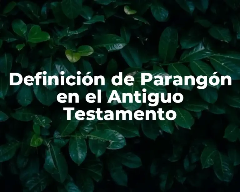 Definición de Parangón en el Antiguo Testamento