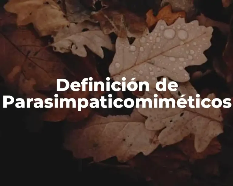 Definición de Parasimpaticomiméticos