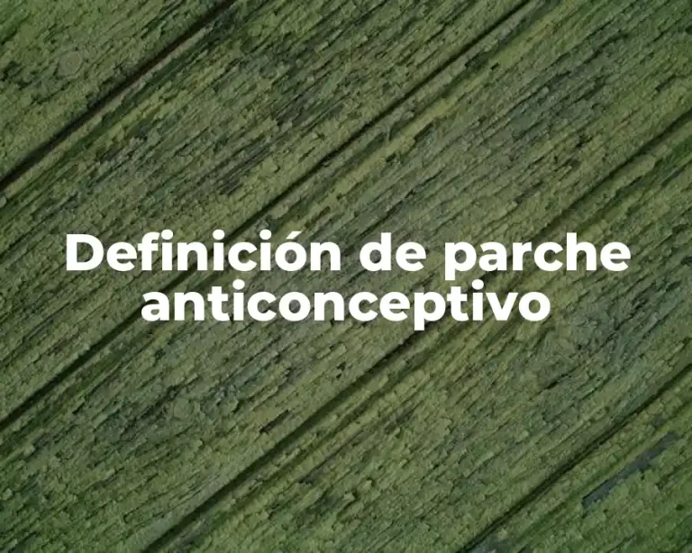 Definición de parche anticonceptivo