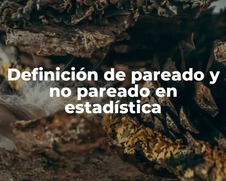 Definición de pareado y no pareado en estadística