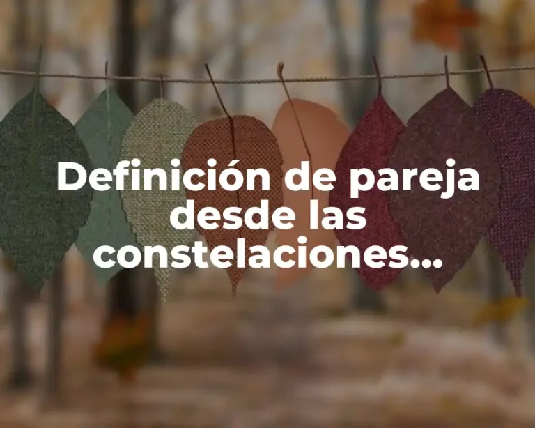 Definición de pareja desde las constelaciones familiares