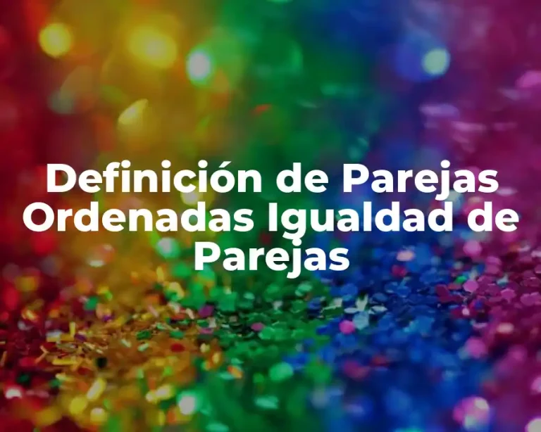 Definición de Parejas Ordenadas Igualdad de Parejas