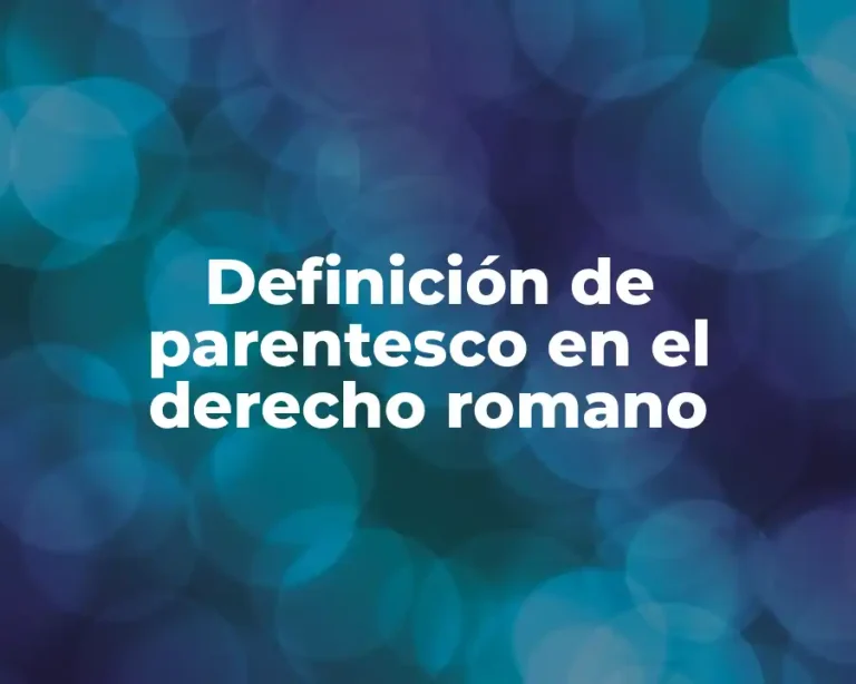 Definición de parentesco en el derecho romano