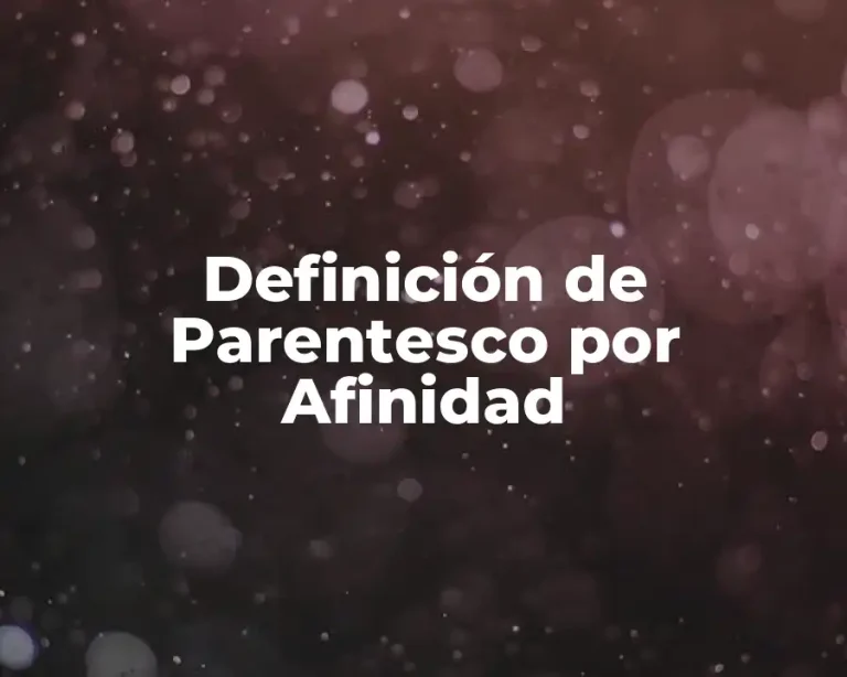 Definición de Parentesco por Afinidad