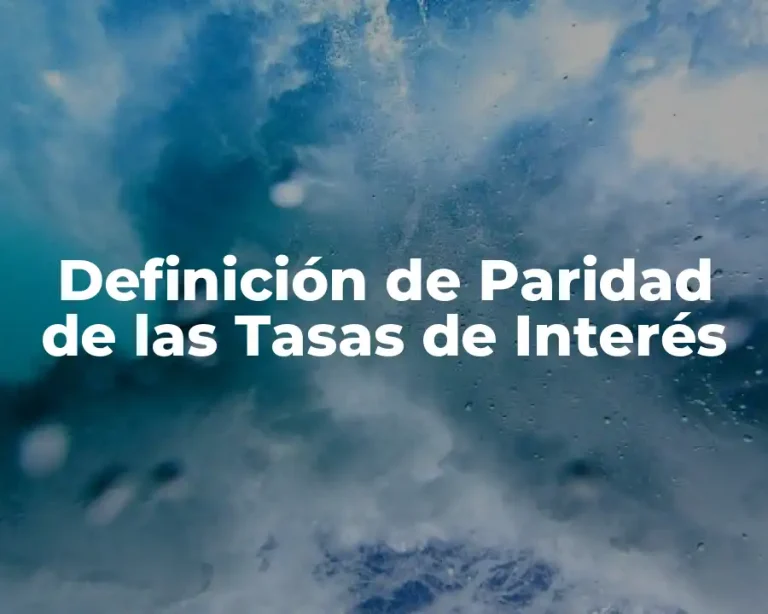 Definición de Paridad de las Tasas de Interés