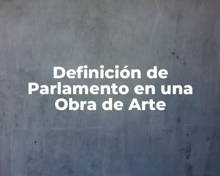 Definición de Parlamento en una Obra de Arte