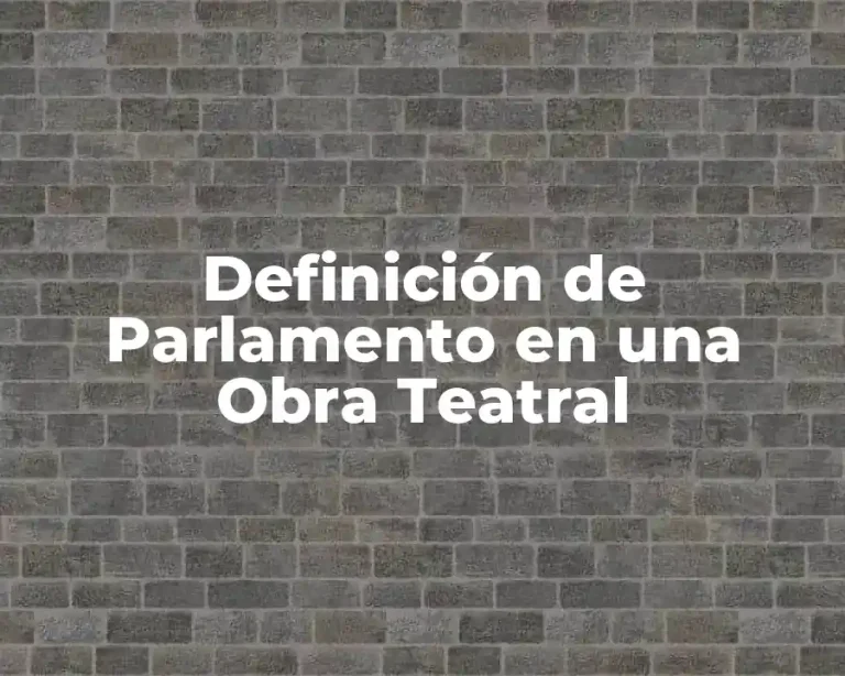Definición de Parlamento en una Obra Teatral