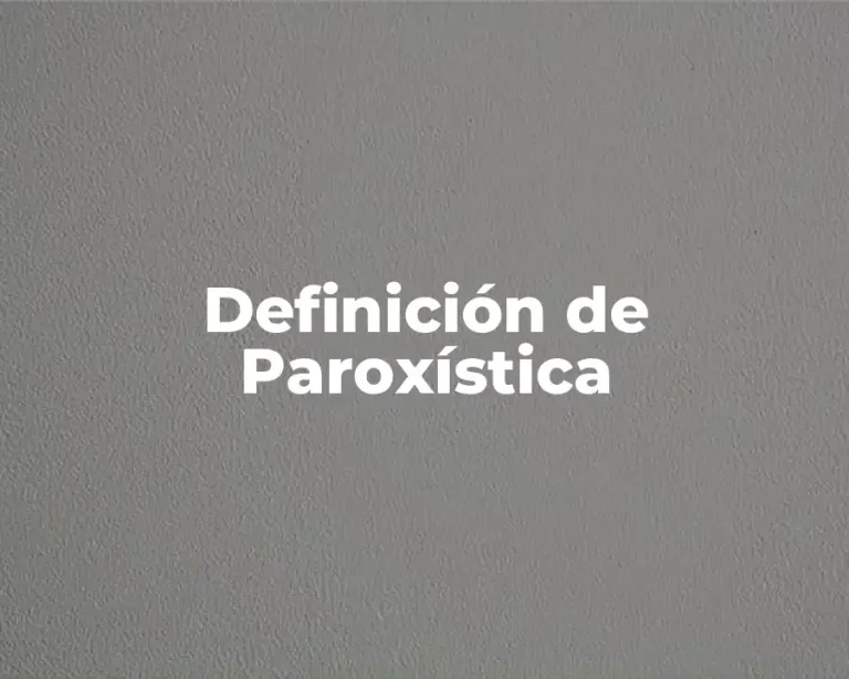 Definición de Paroxística