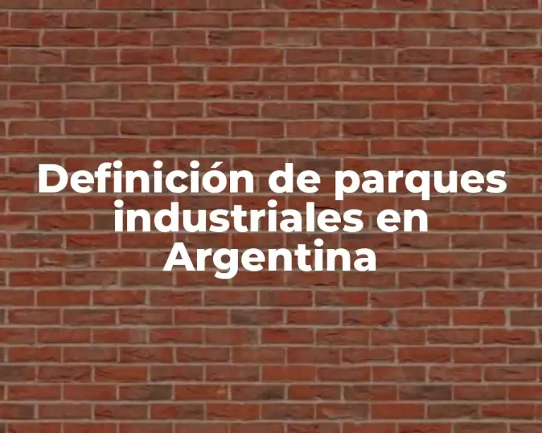 Definición de parques industriales en Argentina
