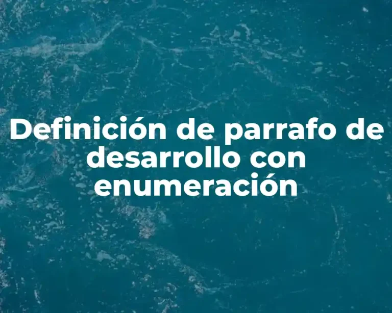 Definición de parrafo de desarrollo con enumeración
