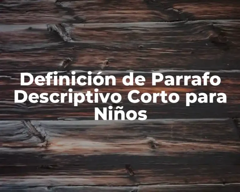 Definición de Parrafo Descriptivo Corto para Niños