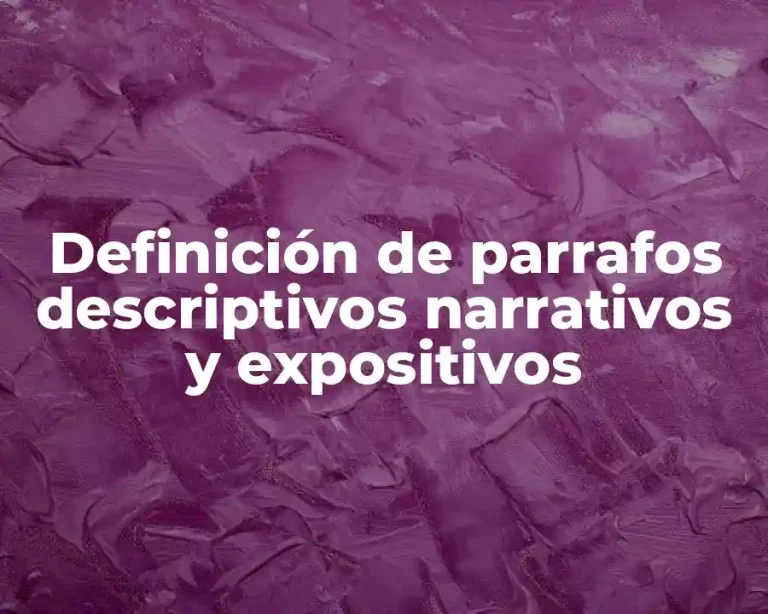 Definición de parrafos descriptivos narrativos y expositivos