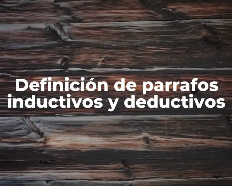 Definición de parrafos inductivos y deductivos