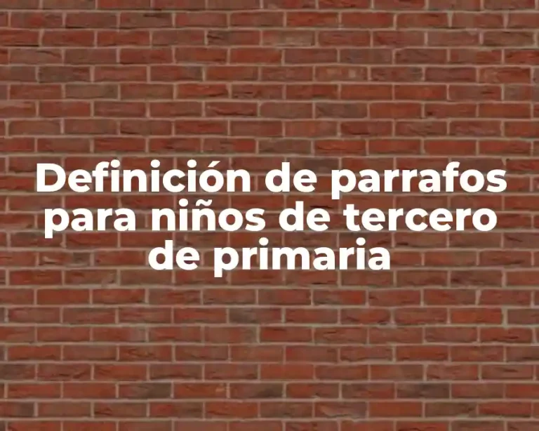 Definición de parrafos para niños de tercero de primaria
