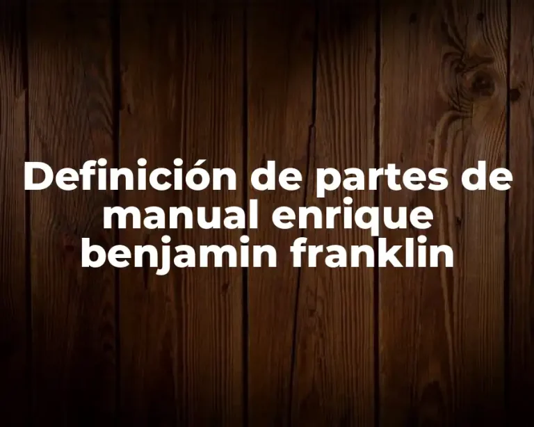 Definición de partes de manual enrique benjamin franklin