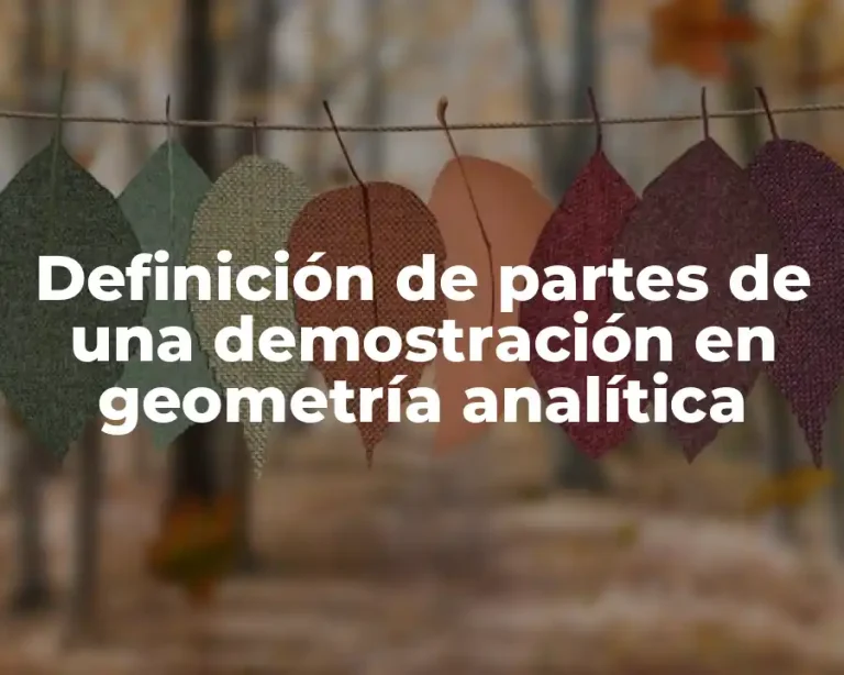 Definición de partes de una demostración en geometría analítica