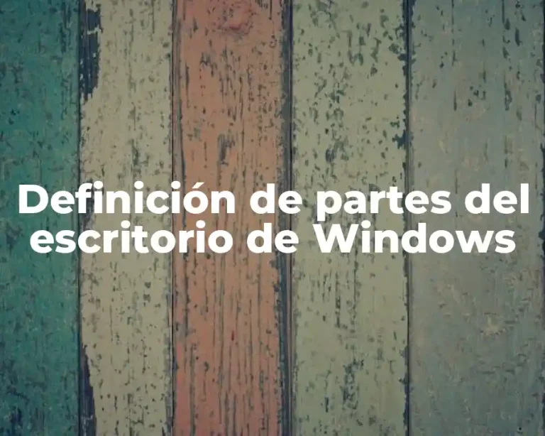 Definición de partes del escritorio de Windows
