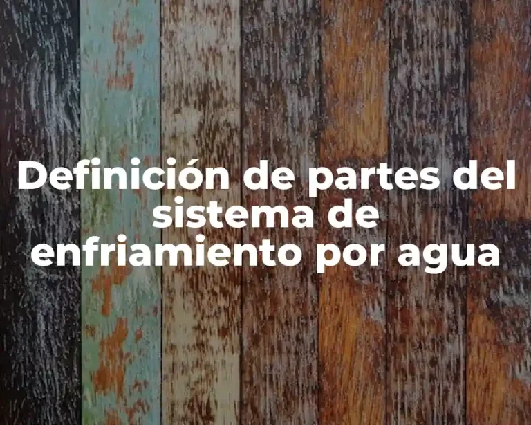 Definición de partes del sistema de enfriamiento por agua