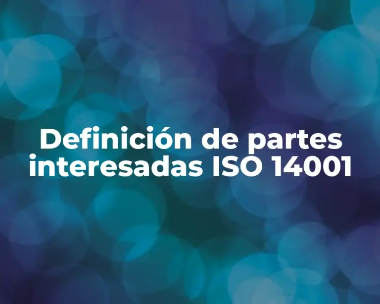 Definición de partes interesadas ISO 14001