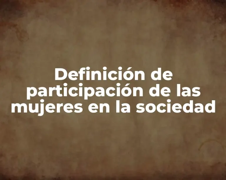 Definición de participación de las mujeres en la sociedad