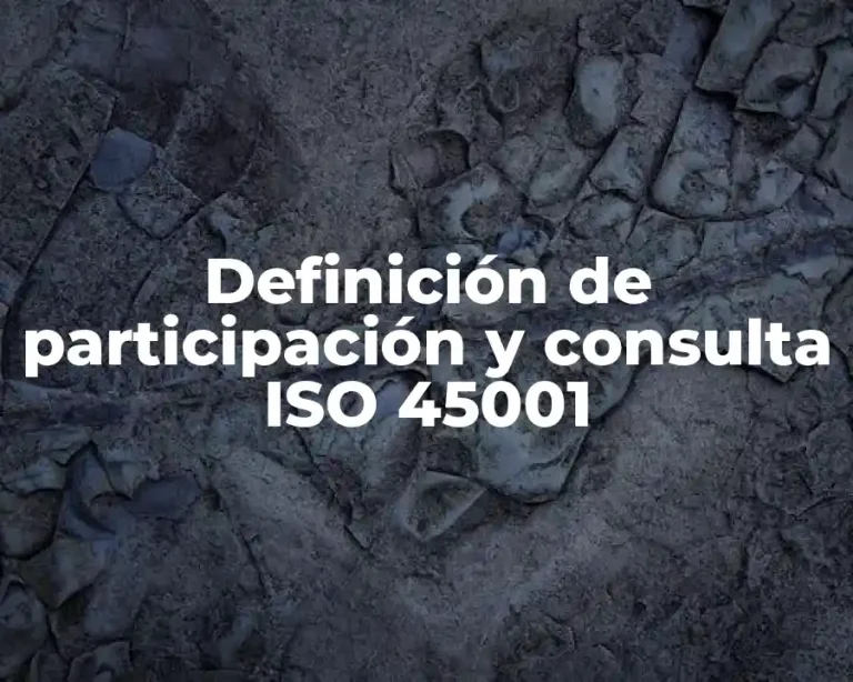 Definición de participación y consulta ISO 45001