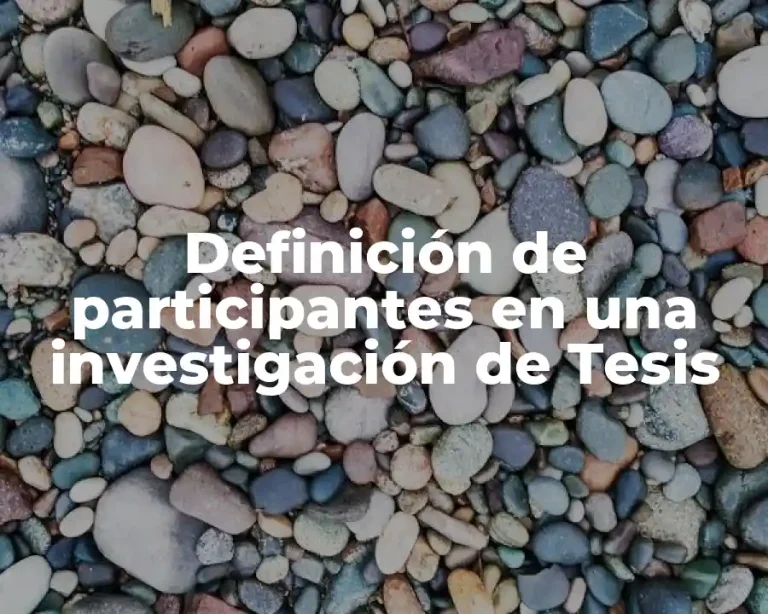 Definición de participantes en una investigación de Tesis
