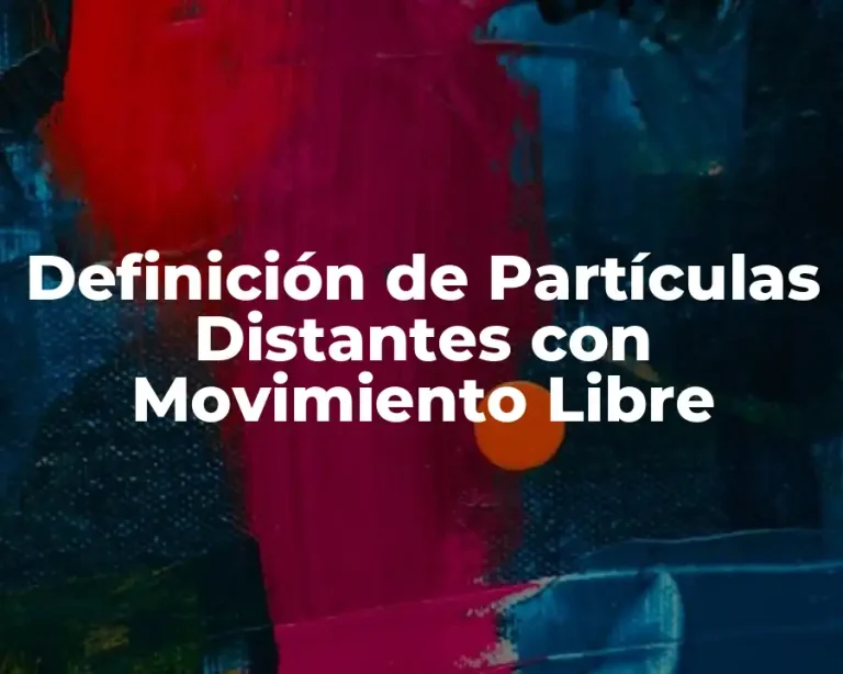 Definición de Partículas Distantes con Movimiento Libre