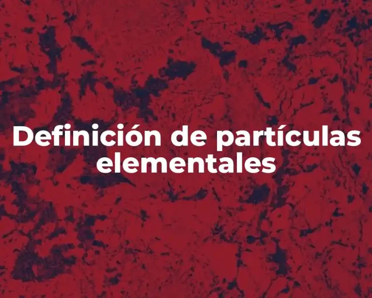 Definición de partículas elementales