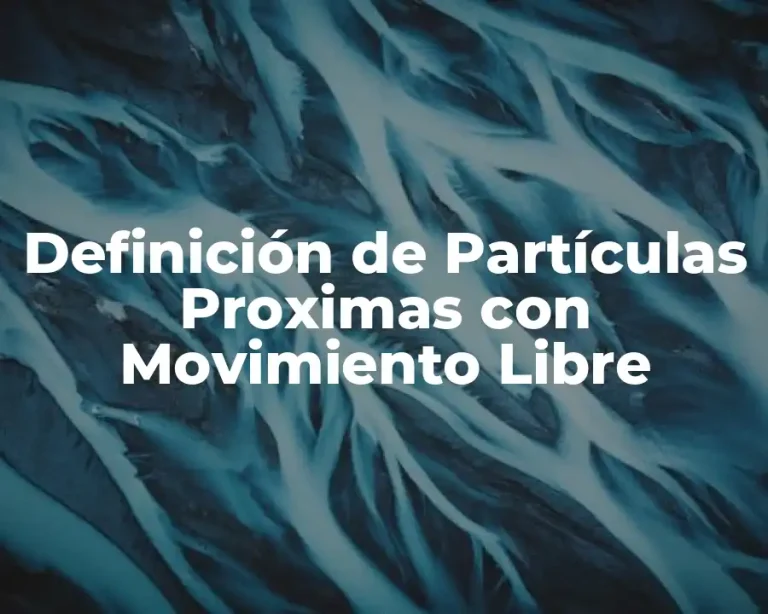 Definición de Partículas Proximas con Movimiento Libre