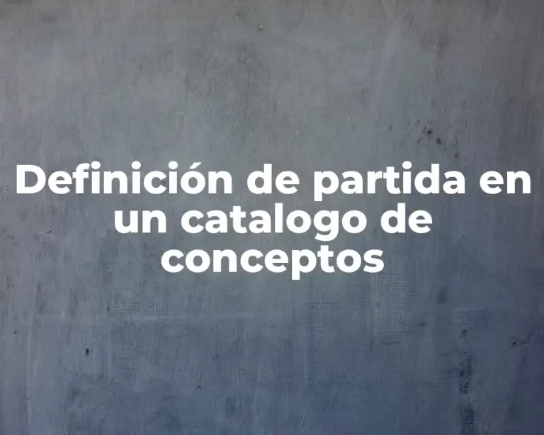 Definición de partida en un catalogo de conceptos