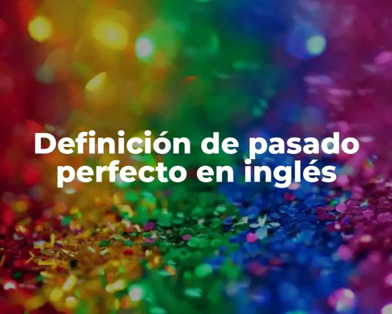 Definición de pasado perfecto en inglés