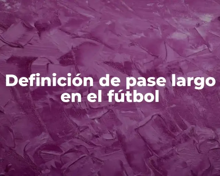 Definición de pase largo en el fútbol