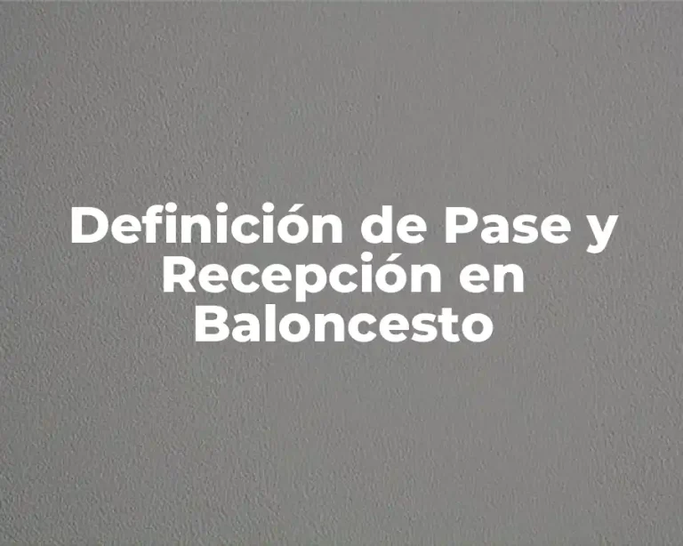 Definición de Pase y Recepción en Baloncesto