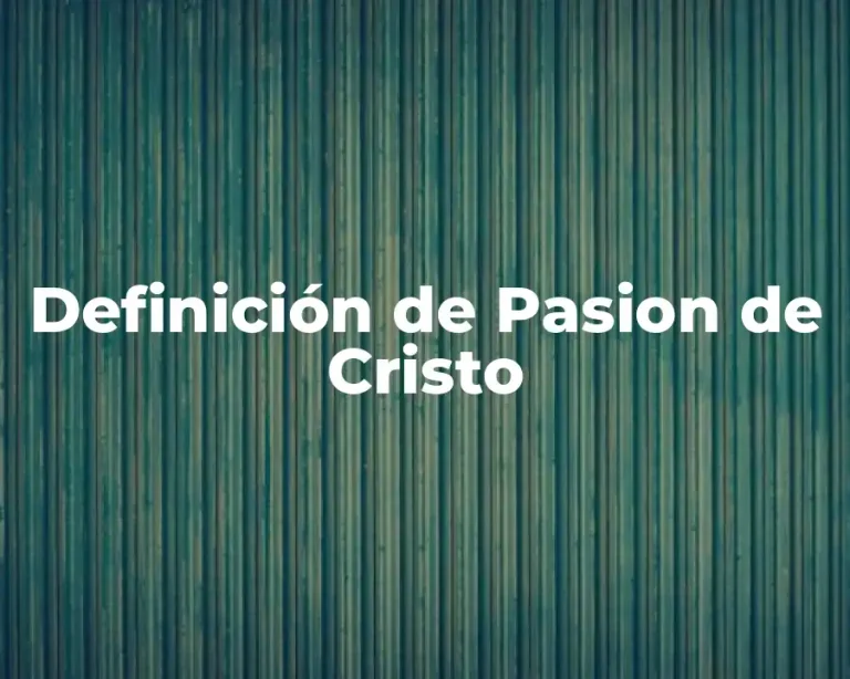 Definición de Pasion de Cristo