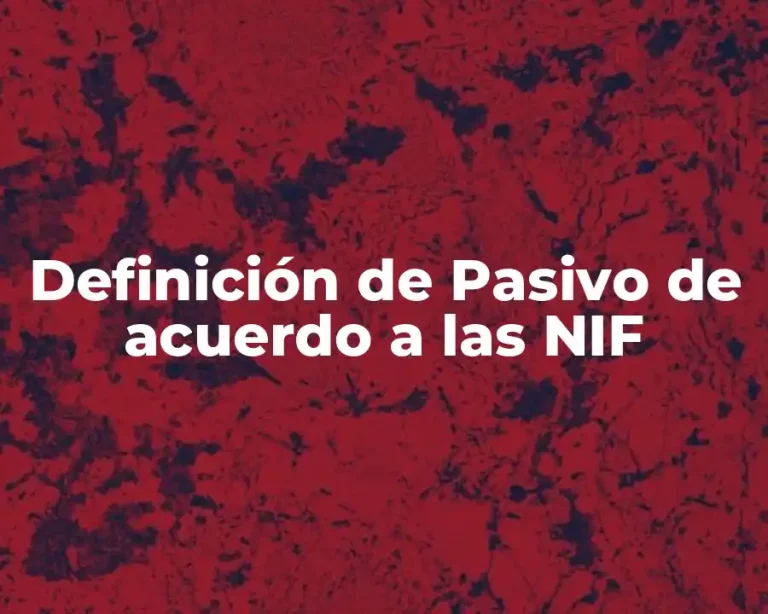 Definición de Pasivo de acuerdo a las NIF