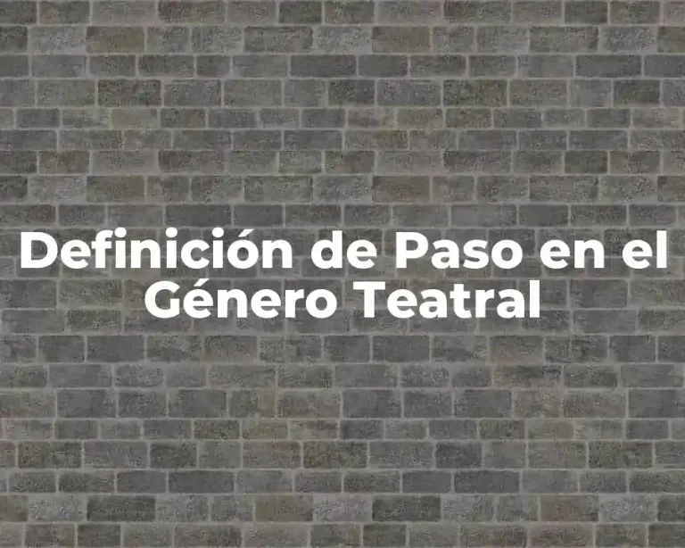 Definición de Paso en el Género Teatral