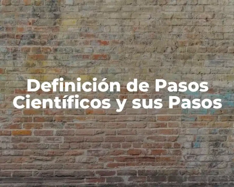 Definición de Pasos Científicos y sus Pasos